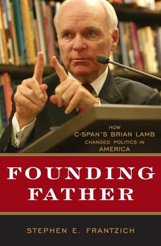 Stock image for Founding Father : How C-Span's Brian Lamb Changed Politics in America for sale by Better World Books