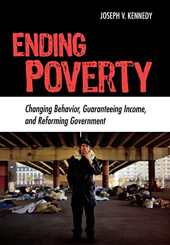 Imagen de archivo de Ending Poverty: Changing Behavior, Guaranteeing Income, and Transforming Government a la venta por ThriftBooks-Atlanta