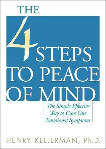 Stock image for The 4 Steps to Peace of Mind : The Simple Effective Way to Cure Our Emotional Symptoms for sale by Better World Books