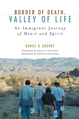 Beispielbild fr Border of Death, Valley of Life: An Immigrant Journey of Heart and Spirit (Celebrating Faith: Explorations in Latino Spirituality and Theology) zum Verkauf von Ergodebooks