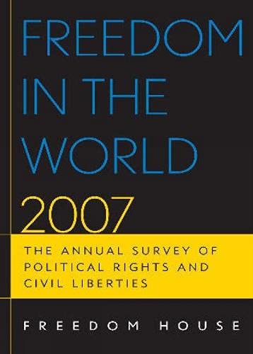Freedom in the World 2007: The Annual Survey of Political Rights and Civil Liberties (Paperback) - Freedom House