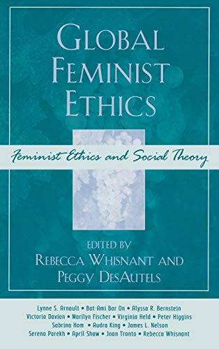 9780742559103: Global Feminist Ethics (Feminist Constructions)