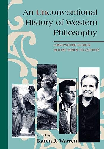 Imagen de archivo de An Unconventional History of Western Philosophy: Conversations Between Men and Women Philosophers a la venta por SGS Trading Inc