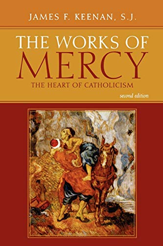 Beispielbild fr The Works of Mercy: The Heart of Catholicism zum Verkauf von SecondSale