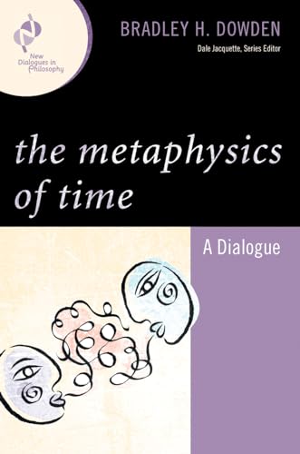 9780742560314: The Metaphysics of Time: A Dialogue (New Dialogues in Philosophy)