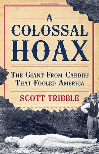 Stock image for A Colossal Hoax: The Giant from Cardiff That Fooled America for sale by TotalitarianMedia