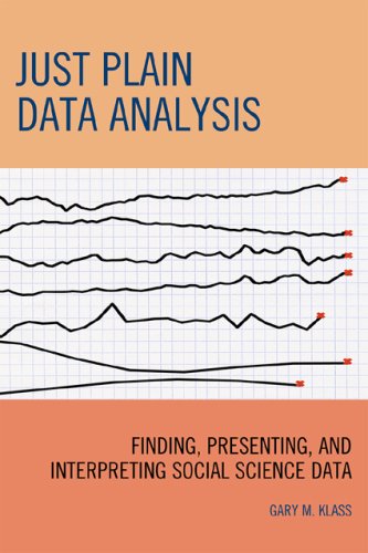 Stock image for Just Plain Data Analysis: Finding, Presenting, and Interpreting Social Science Data for sale by Wonder Book