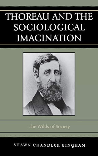 9780742560581: Thoreau and the Sociological Imagination: The Wilds of Society