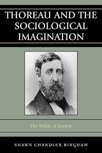 9780742560581: Thoreau and the Sociological Imagination: The Wilds of Society