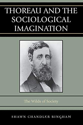 9780742560598: Thoreau and the Sociological Imagination: The Wilds of Society
