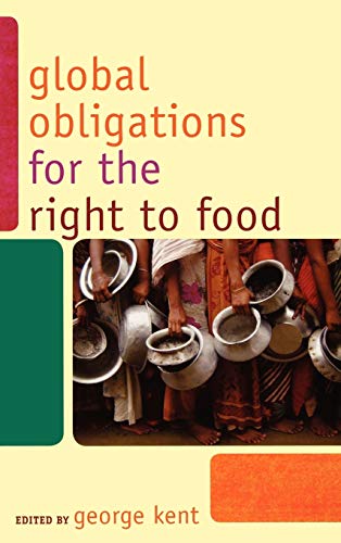 9780742560628: Global Obligations for the Right to Food (Another World is Necessary: Human Rights, Environmental Rights, and Popular Democracy)