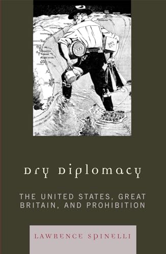 Stock image for Dry Diplomacy: The United States, Great Britain, and Prohibition (America in the Modern World) for sale by SecondSale