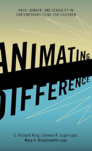 Imagen de archivo de Animating Difference : Race, Gender, and Sexuality in Contemporary Films for Children a la venta por Better World Books