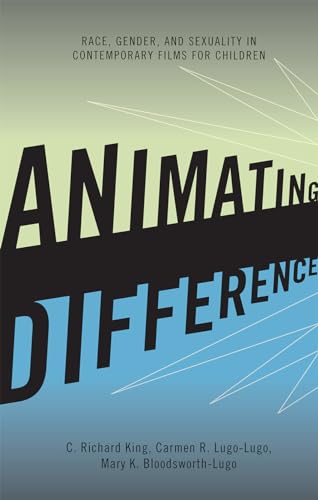 Stock image for Animating Difference : Race, Gender, and Sexuality in Contemporary Films for Children for sale by Better World Books