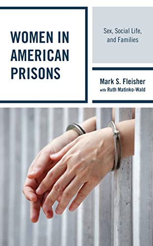 9780742561014: Women in American Prisons: Sex, Social Life, and Families