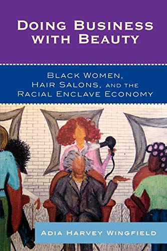 Imagen de archivo de Doing Business With Beauty: Black Women, Hair Salons, and the Racial Enclave Economy (Perspectives on a Multiracial America) a la venta por HPB-Red