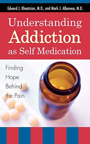 Imagen de archivo de Understanding Addiction as Self Medication: Finding Hope Behind the Pain a la venta por Goodwill Books