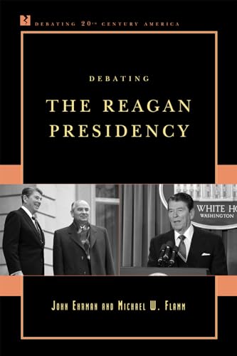 Beispielbild fr Debating the Reagan Presidency (Debating Twentieth-Century America) zum Verkauf von Michael Lyons