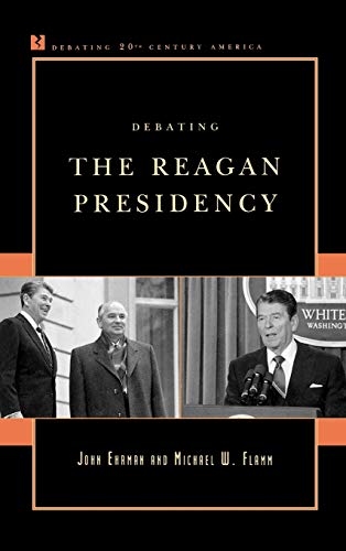 Stock image for Debating the Reagan Presidency (Debating Twentieth-Century America) for sale by Michael Lyons