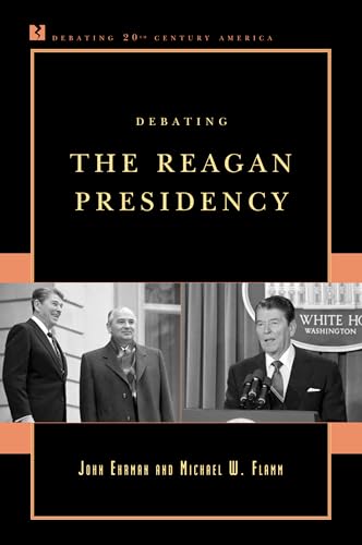 Beispielbild fr Debating the Reagan Presidency (Debating Twentieth-Century America) zum Verkauf von SecondSale