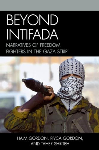 Beispielbild fr BEYOND INTIFADA : NARRATIVES OF FREEDOM FIGHTERS IN THE GAZA STRIP zum Verkauf von Basi6 International