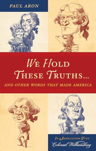 Stock image for We Hold These Truths. : And Other Words That Made America for sale by Better World Books: West