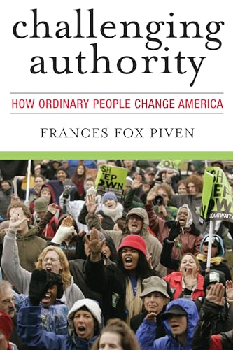 Challenging Authority: How Ordinary People Change America (Polemics) (9780742563162) by Piven, Frances Fox