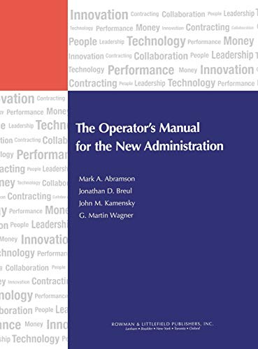 9780742563292: Leadership Performance People Money Contracting Technology Innovation Collaboration. The Operator'S Manual For The New Administration (IBM Center for the Business of Government)
