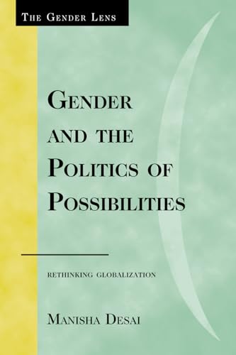 9780742563773: Gender and the Politics of Possibilities: Rethinking Globalization