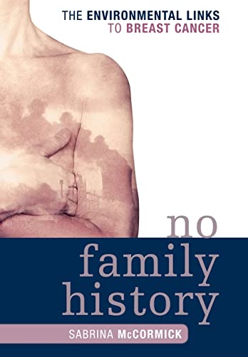 Imagen de archivo de No Family History : The Environmental Links to Breast Cancer a la venta por Better World Books