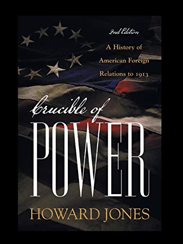 Beispielbild fr Crucible of Power: A History of American Foreign Relations to 1913 zum Verkauf von BooksRun