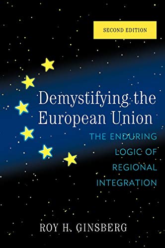 Stock image for Demystifying the European Union: The Enduring Logic of Regional Integration for sale by Books From California