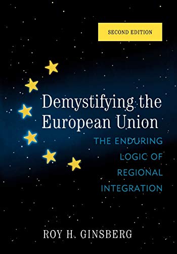 Imagen de archivo de Demystifying the European Union: The Enduring Logic of Regional Integration a la venta por Ergodebooks