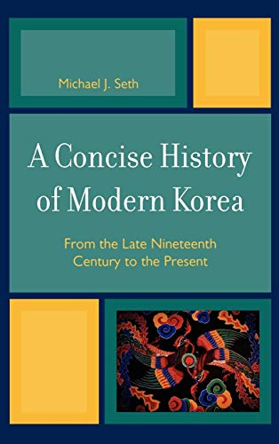 9780742567122: A Concise History of Modern Korea: From the Late Nineteenth Century to the Present