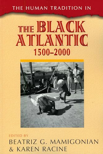 The Human Tradition in the Black Atlantic, 1500-2000 - Beatriz G. Mamigonian