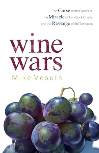 9780742568198: Wine Wars: The Curse of the Blue Nun, the Miracle of Two Buck Chuck, and the Revenge of the Terroirists