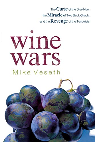 9780742568204: Wine Wars: The Curse of the Blue Nun, the Miracle of Two Buck Chuck, and the Revenge of the Terroirists