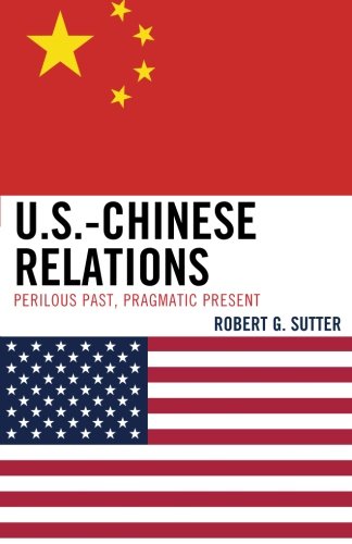 Beispielbild fr U.S.-Chinese Relations: Perilous Past, Pragmatic Present zum Verkauf von Books From California