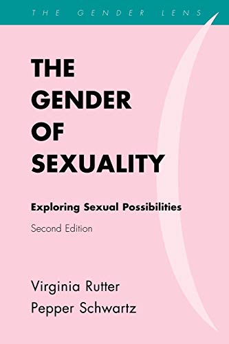 The Gender of Sexuality: Exploring Sexual Possibilities (Gender Lens Series) (9780742570047) by Rutter, Virginia; Schwartz, Pepper