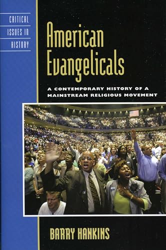 Beispielbild fr American Evangelicals: A Contemporary History of a Mainstream Religious Movement (Critical Issues in American History) zum Verkauf von More Than Words