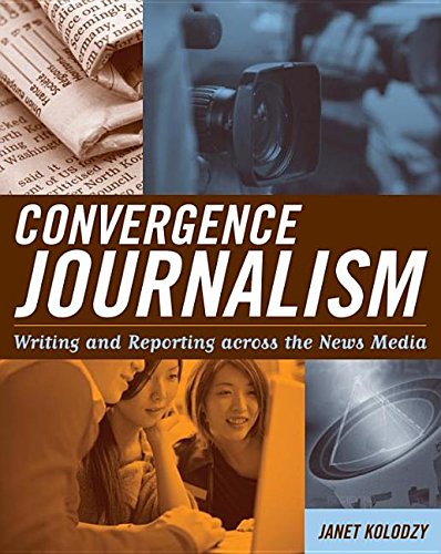 9780742575318: Convergence Journalism: Writing and Reporting Across the News Media