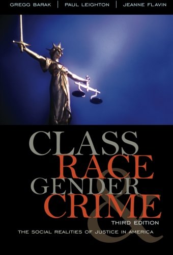 

Class, Race, Gender, and Crime: The Social Realities of Justice in America