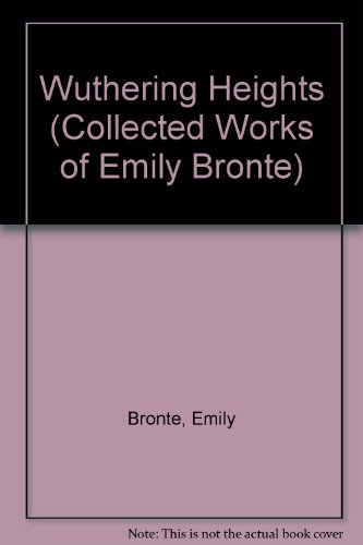 Wuthering Heights (Collected Works of Emily Bronte) (9780742621978) by Bronte, Emily