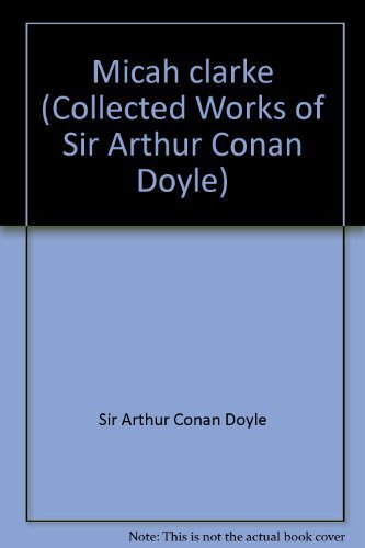 Stock image for Micah clarke (Collected Works of Sir Arthur Conan Doyle) for sale by Mispah books