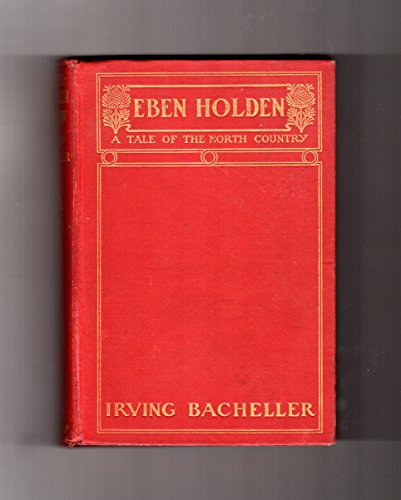 9780742661080: Eben Holden; a Tale of the North Country, by Irving Bacheller