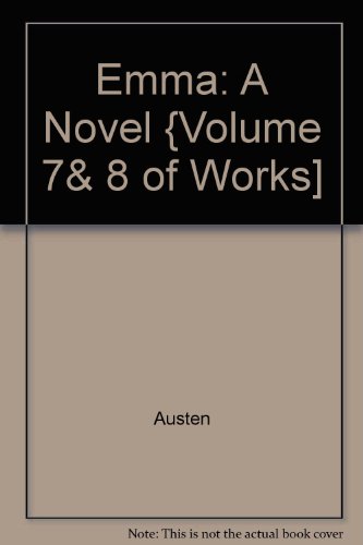 Emma: A Novel {Volume 7& 8 of Works] (9780742682818) by Austen; Jane