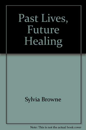 Stock image for Past Lives, Future Healing: A Psychic Reveals the Secrets to Good Hea for sale by Hawking Books