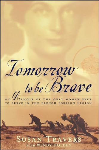 Beispielbild fr Tomorrow to Be Brave: A Memoir of the Only Woman Ever to Serve in the French Foreign Legion zum Verkauf von WorldofBooks