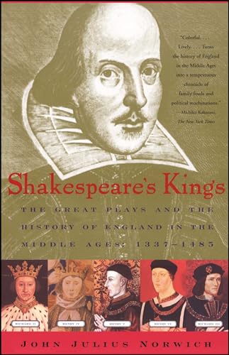 Beispielbild fr Shakespeare's Kings: The Great Plays and the History of England in the Middle Ages: 1337-1485 zum Verkauf von More Than Words