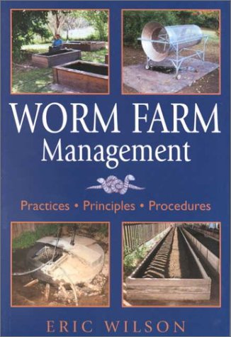 Worm Farm Management: Practices, Principles, Procedures (9780743200677) by Wilson, Eric